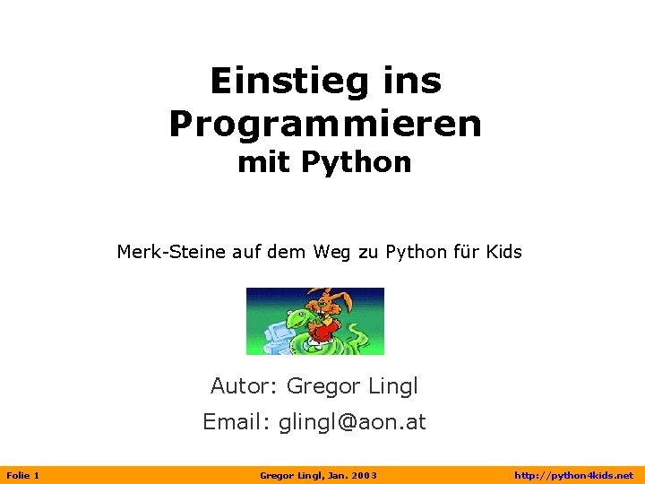 Einstieg ins Programmieren mit Python Merk-Steine auf dem Weg zu Python für Kids Autor: