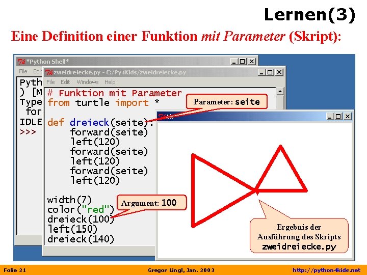Lernen(3) Eine Definition einer Funktion mit Parameter (Skript): Parameter: seite Argument: 100 Ergebnis der