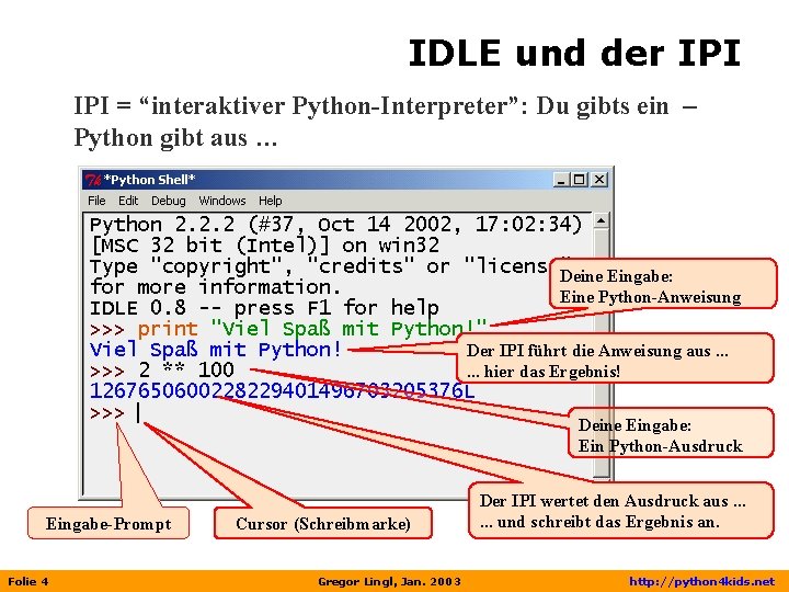 IDLE und der IPI = “interaktiver Python-Interpreter”: Du gibts ein – Python gibt aus