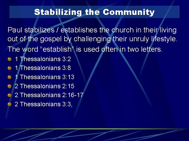 Stabilizing the Community Paul stabilizes / establishes the church in their living out of