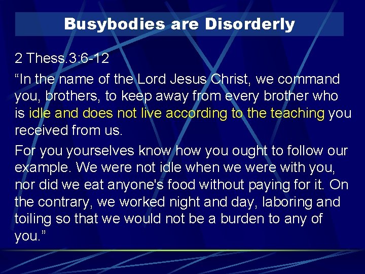 Busybodies are Disorderly 2 Thess. 3: 6 -12 “In the name of the Lord