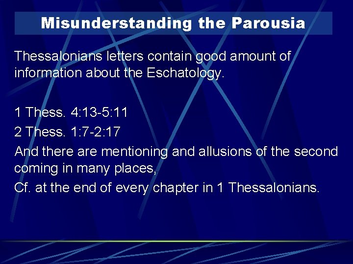 Misunderstanding the Parousia Thessalonians letters contain good amount of information about the Eschatology. 1