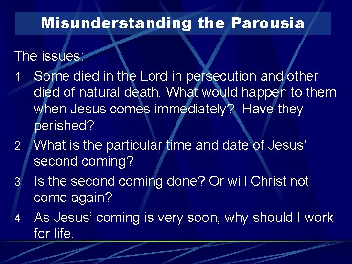 Misunderstanding the Parousia The issues: 1. Some died in the Lord in persecution and
