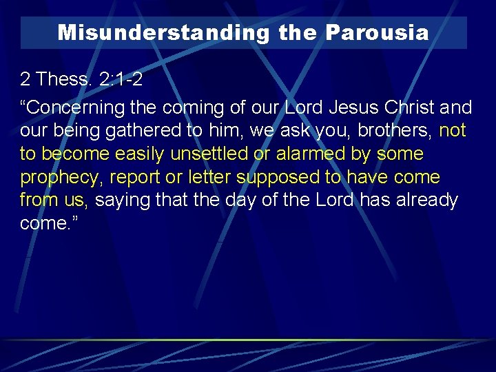 Misunderstanding the Parousia 2 Thess. 2: 1 -2 “Concerning the coming of our Lord