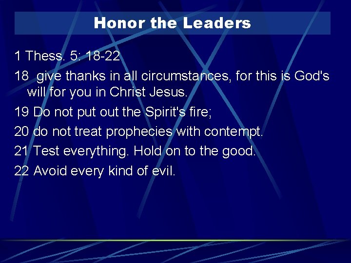 Honor the Leaders 1 Thess. 5: 18 -22 18 give thanks in all circumstances,