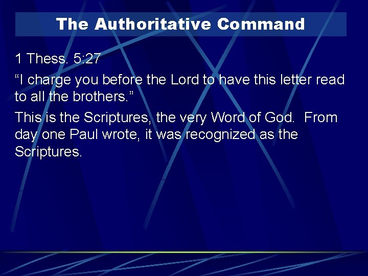 The Authoritative Command 1 Thess. 5: 27 “I charge you before the Lord to