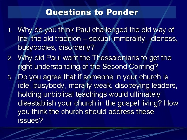 Questions to Ponder 1. Why do you think Paul challenged the old way of