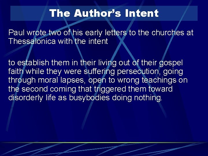 The Author’s Intent Paul wrote two of his early letters to the churches at