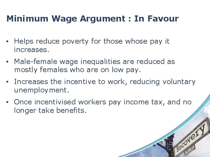 Minimum Wage Argument : In Favour • Helps reduce poverty for those whose pay Minimum Wage Argument : In Favour • Helps reduce poverty for those whose pay