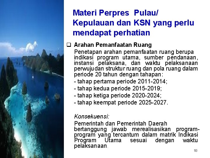 Materi Perpres Pulau/ Kepulauan dan KSN yang perlu mendapat perhatian q Arahan Pemanfaatan Ruang