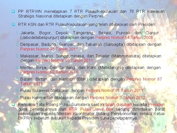 q PP RTRWN menetapkan 7 RTR Pulau/Kepulauan dan 76 RTR Kawasan Strategis Nasional ditetapkan