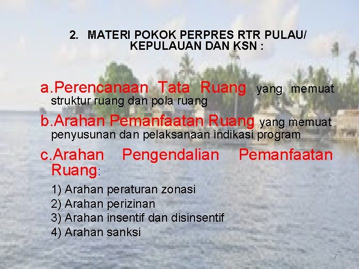 2. MATERI POKOK PERPRES RTR PULAU/ KEPULAUAN DAN KSN : a. Perencanaan Tata Ruang