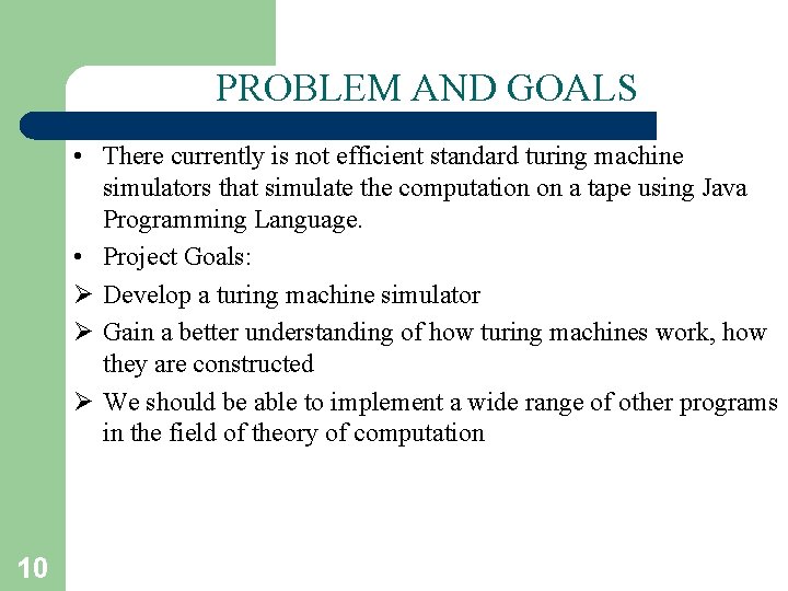 PROBLEM AND GOALS • There currently is not efficient standard turing machine simulators that