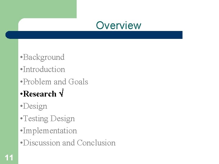 Overview • Background • Introduction • Problem and Goals • Research • Design •