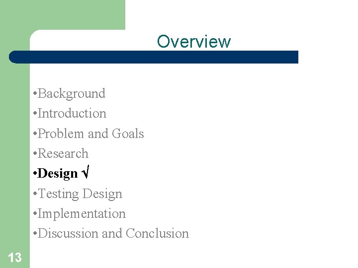 Overview • Background • Introduction • Problem and Goals • Research • Design •