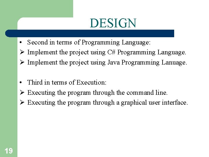 DESIGN • Second in terms of Programming Language: Ø Implement the project using C#