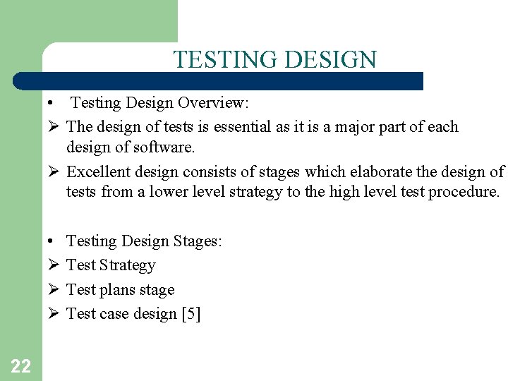 TESTING DESIGN • Testing Design Overview: Ø The design of tests is essential as