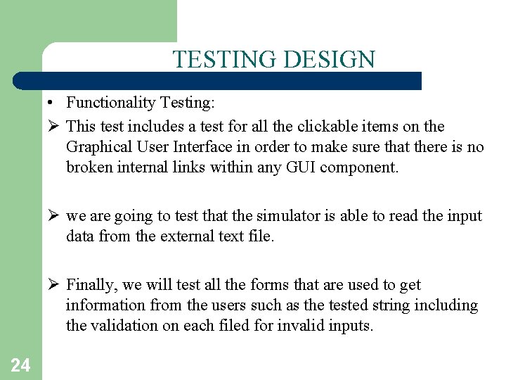 TESTING DESIGN • Functionality Testing: Ø This test includes a test for all the