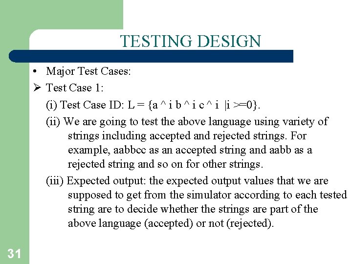 TESTING DESIGN • Major Test Cases: Ø Test Case 1: (i) Test Case ID: