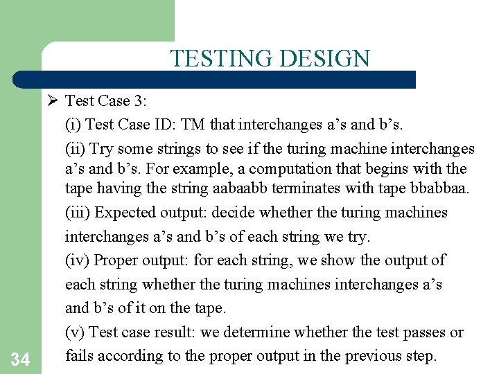 TESTING DESIGN Ø Test Case 3: (i) Test Case ID: TM that interchanges a’s