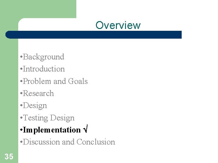 Overview • Background • Introduction • Problem and Goals • Research • Design •