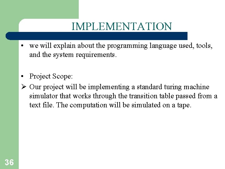 IMPLEMENTATION • we will explain about the programming language used, tools, and the system