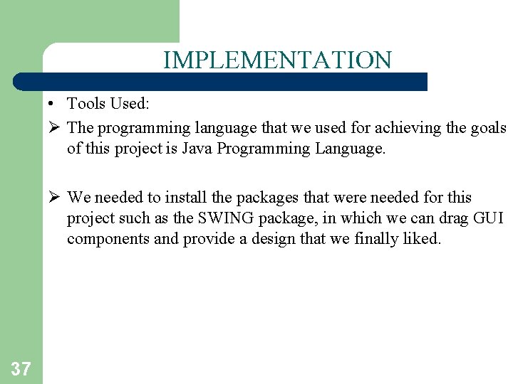IMPLEMENTATION • Tools Used: Ø The programming language that we used for achieving the