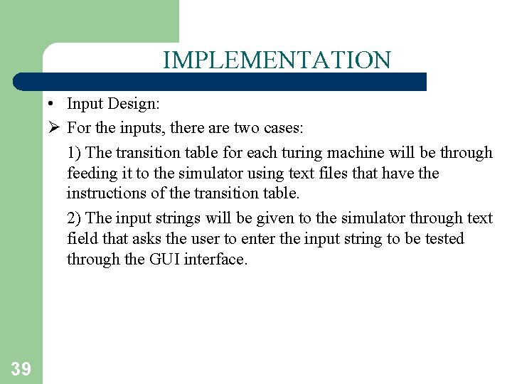 IMPLEMENTATION • Input Design: Ø For the inputs, there are two cases: 1) The
