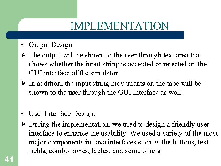 IMPLEMENTATION • Output Design: Ø The output will be shown to the user through