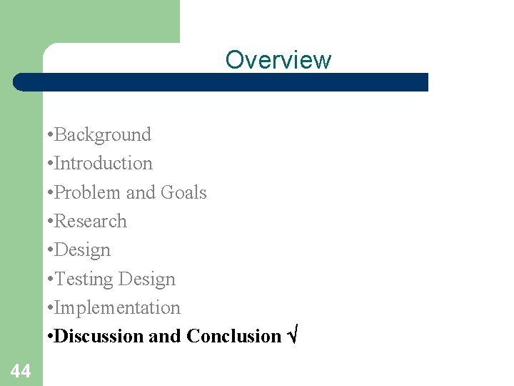 Overview • Background • Introduction • Problem and Goals • Research • Design •