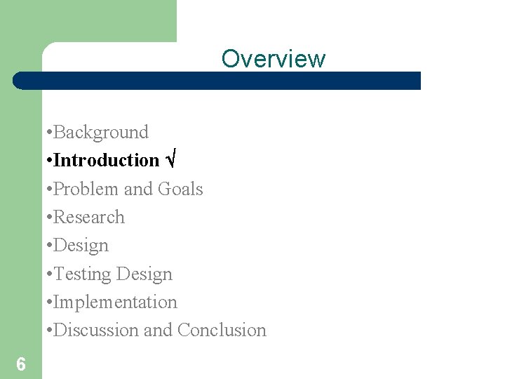 Overview • Background • Introduction • Problem and Goals • Research • Design •