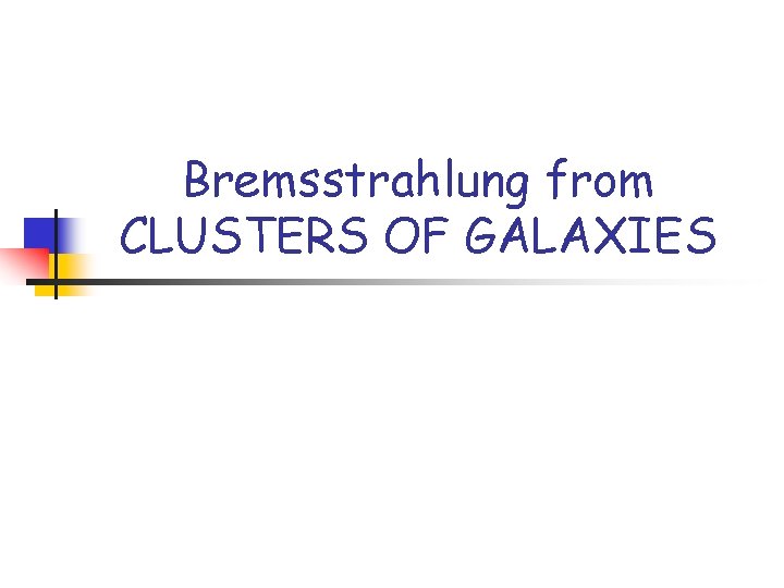 Bremsstrahlung from CLUSTERS OF GALAXIES 