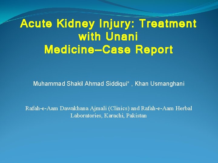 Acute Kidney Injury: Treatment with Unani Medicine—Case Report Muhammad Shakil Ahmad Siddiqui* , Khan