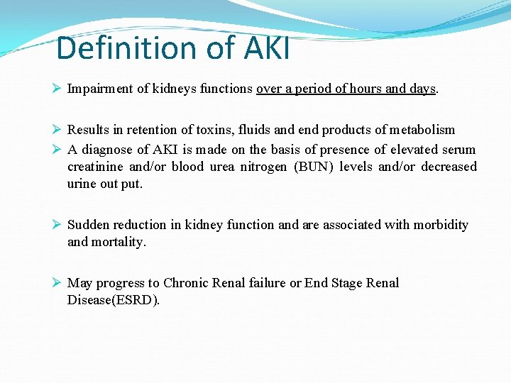Definition of AKI Ø Impairment of kidneys functions over a period of hours and