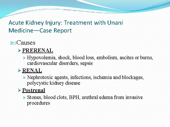 Acute Kidney Injury: Treatment with Unani Medicine—Case Report Causes Ø PRERENAL Ø Hypovolemia, shock,