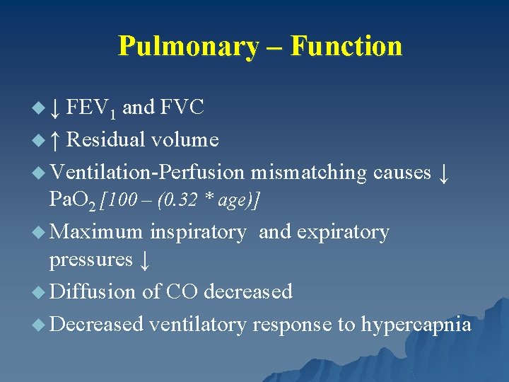 Pulmonary – Function u ↓ FEV 1 and FVC u ↑ Residual volume u