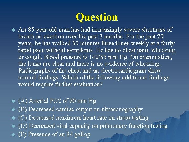 Question u An 85 -year-old man has had increasingly severe shortness of breath on