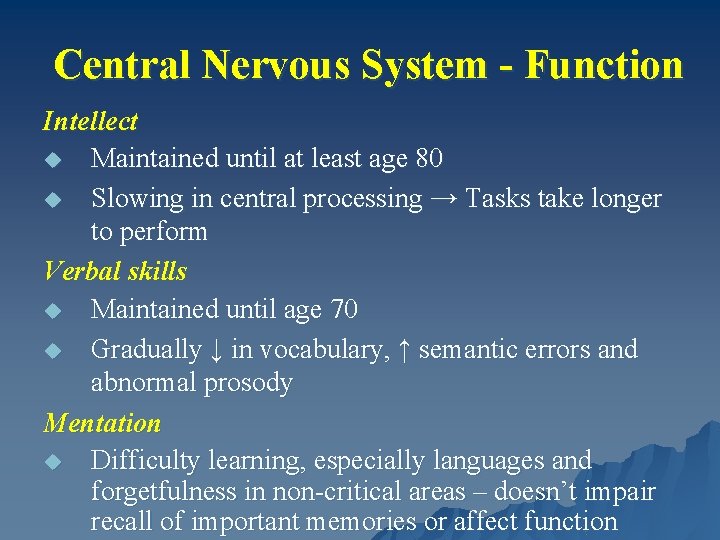 Central Nervous System - Function Intellect u Maintained until at least age 80 u