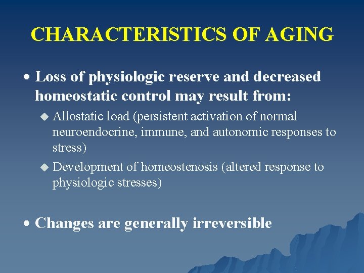 CHARACTERISTICS OF AGING · Loss of physiologic reserve and decreased homeostatic control may result