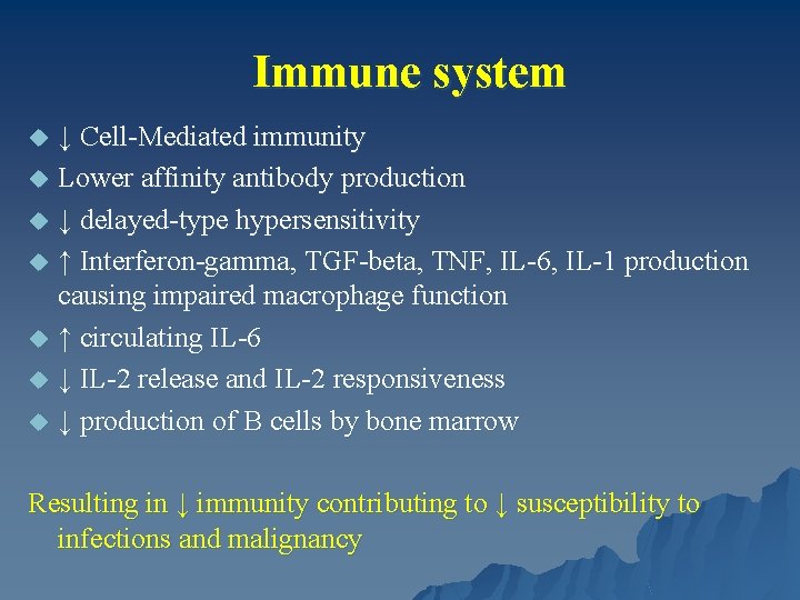 Immune system u u u u ↓ Cell-Mediated immunity Lower affinity antibody production ↓