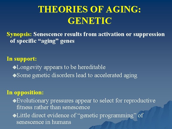 THEORIES OF AGING: GENETIC Synopsis: Senescence results from activation or suppression of specific “aging”