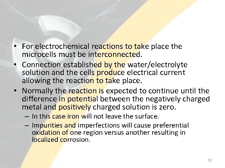  • For electrochemical reactions to take place the microcells must be interconnected. •