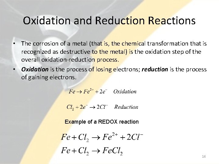 Oxidation and Reduction Reactions • The corrosion of a metal (that is, the chemical