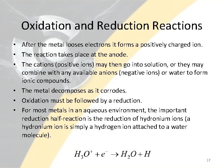 Oxidation and Reduction Reactions • After the metal looses electrons it forms a positively