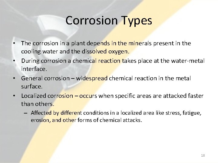 Corrosion Types • The corrosion in a plant depends in the minerals present in