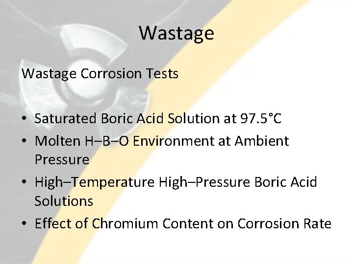 Wastage Corrosion Tests • Saturated Boric Acid Solution at 97. 5°C • Molten H–B–O