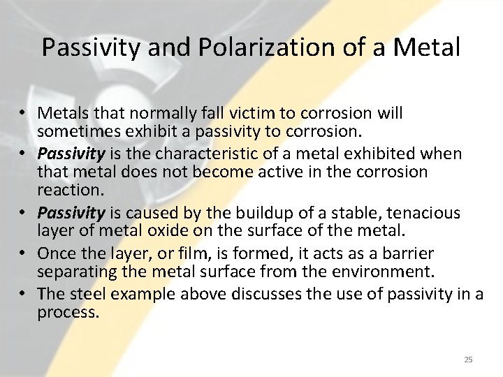 Passivity and Polarization of a Metal • Metals that normally fall victim to corrosion