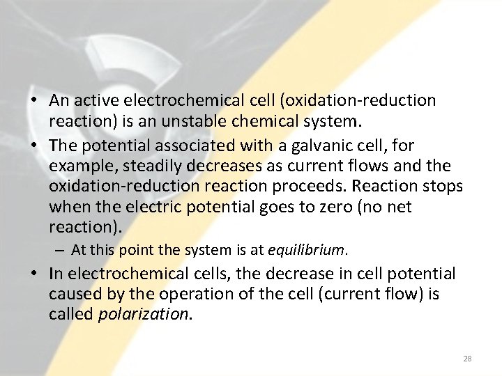  • An active electrochemical cell (oxidation-reduction reaction) is an unstable chemical system. •