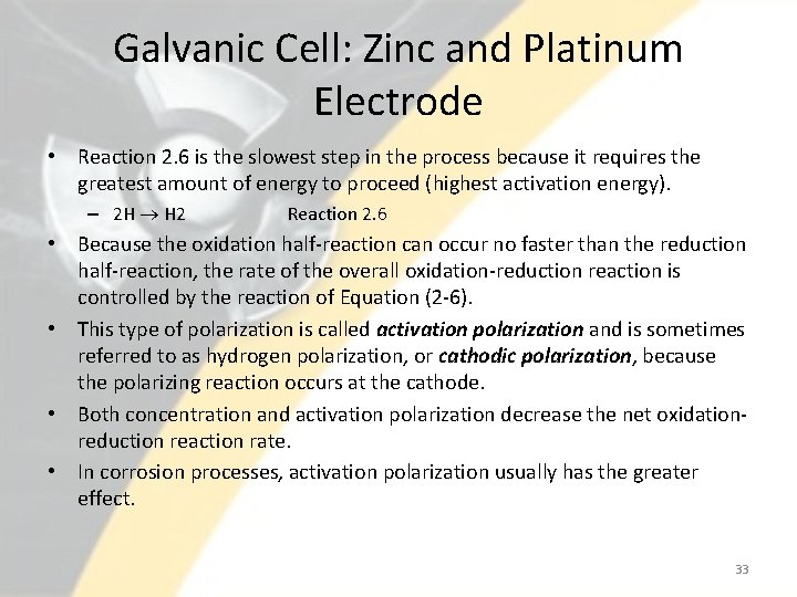 Galvanic Cell: Zinc and Platinum Electrode • Reaction 2. 6 is the slowest step