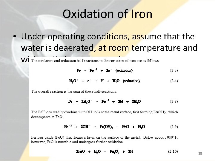 Oxidation of Iron • Under operating conditions, assume that the water is deaerated, at